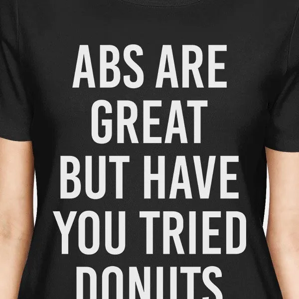 Abs Are Great But Tried Donut Women's Black Shirts Funny T-shirts