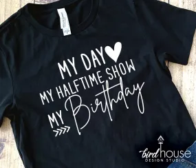 My Day My Way, ANY TEXT, Birthday Shirt