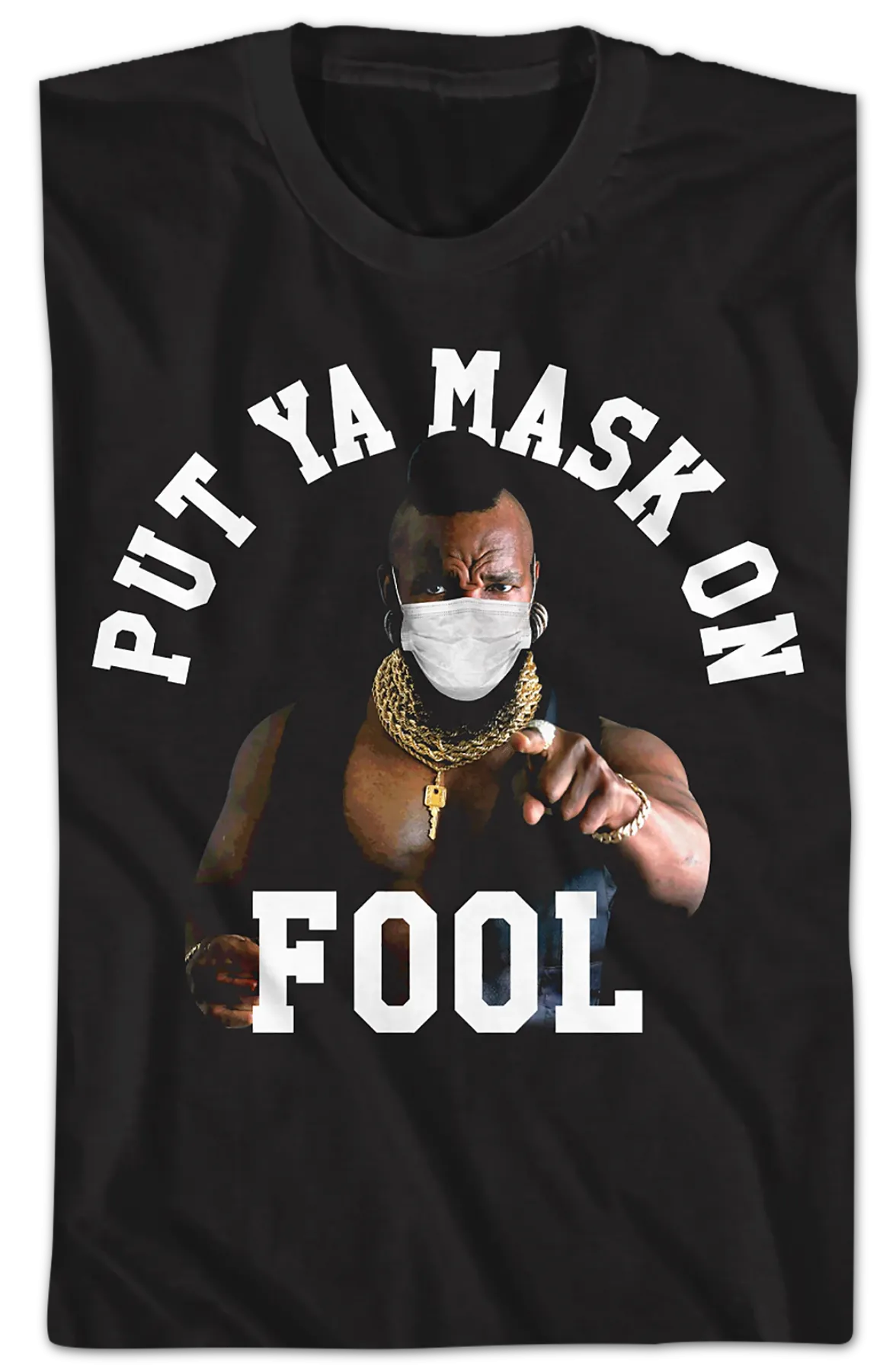 Put Ya Mask On Fool Mr. T Shirt