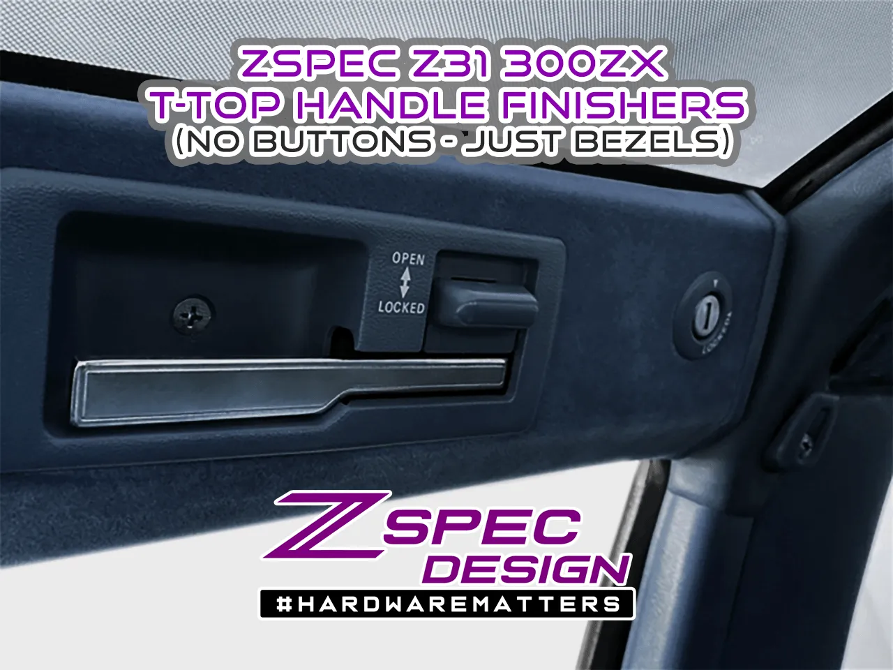 ZSPEC T-Top Handle Finisher Sets, Nissan 300zx Z31 - Bezels Only (no Buttons)