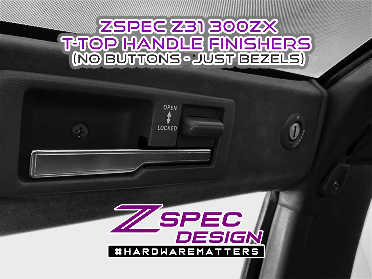 ZSPEC T-Top Handle Finisher Sets, Nissan 300zx Z31 - Bezels Only (no Buttons)